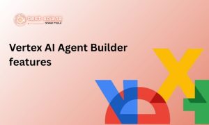 Vertex AI Agent Builder features